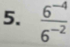  (6^(-4))/6^(-2) 