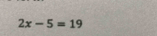 2x-5=19