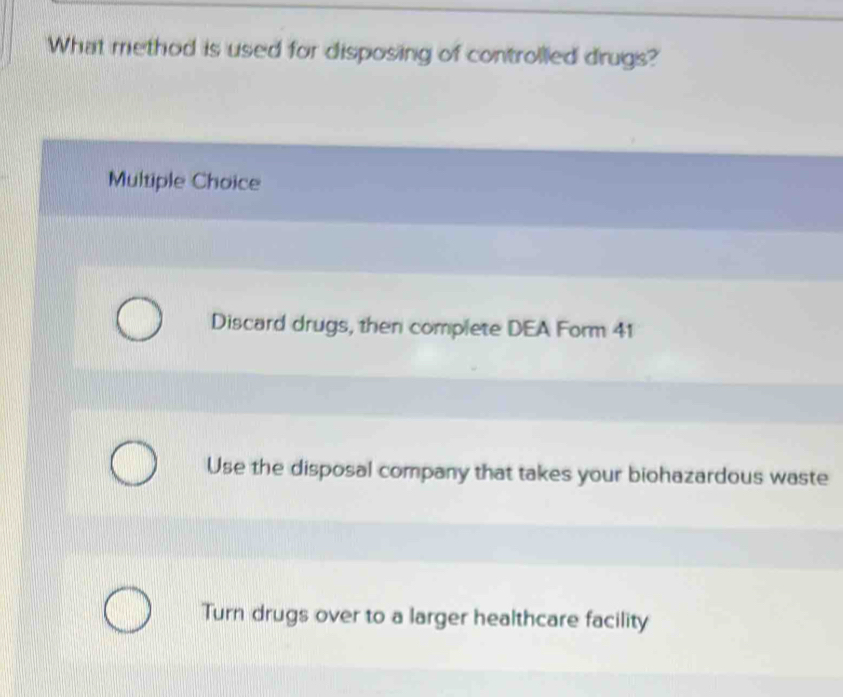 Solved: What method is used for disposing of controlled drugs? Multiple ...
