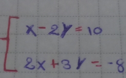 beginarrayl x-2y=10 2x+3y=-8endarray.