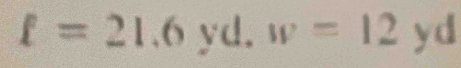 f=21.6yd.w=12yd