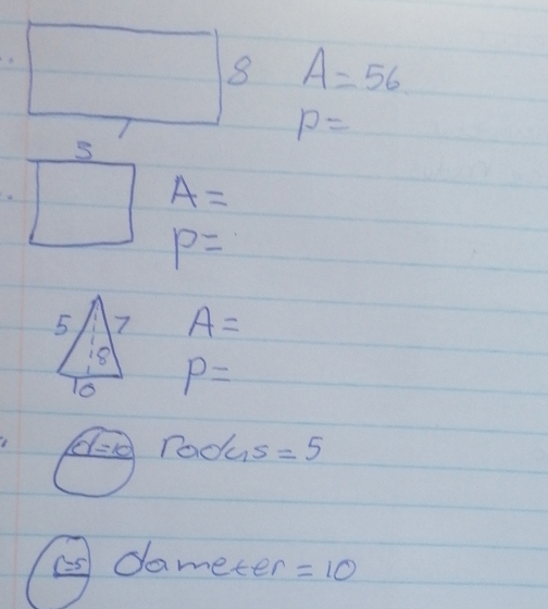 8 A=56
P=
A=
P=
A=
P=
raohs=5
③dameter =10