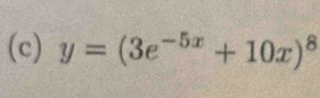 y=(3e^(-5x)+10x)^8