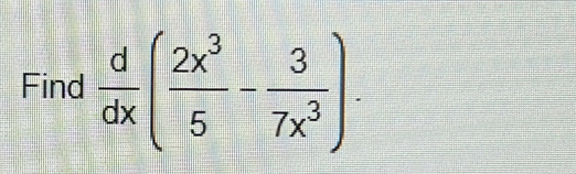 Find  d/dx ( 2x^3/5 - 3/7x^3 ).