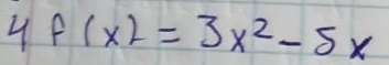 4  1/2  f(x)=3x^2-5x