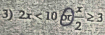 2x<10sqrt(x) x/2 ≥ 3