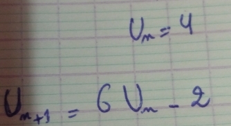 U_m=4
U_n+1=6U_n-2