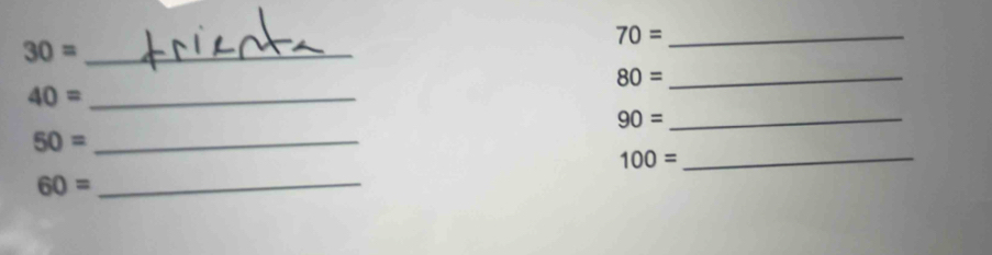 70= _ 
_ 30=
80= _
40= _
90= _
50= _ 
_ 
_ 100=
60=