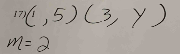 (1,5)(3,y)
m=2