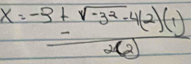 x= (-5± sqrt(-3^2-4)(2)(1))/2(2) 