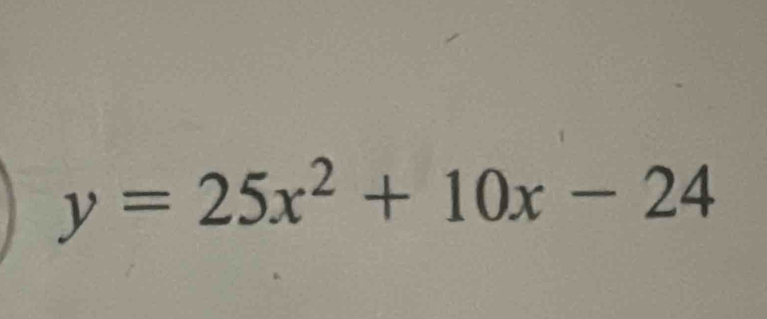 y=25x^2+10x-24