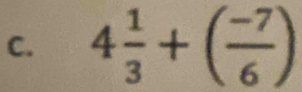 4 1/3 +( (-7)/6 )