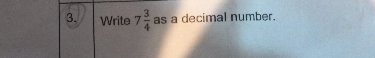 Write 7 3/4  as a decimal number.