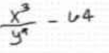  x^3/y^4 -64