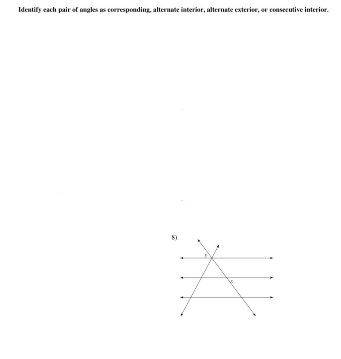 Identify each pair of angles as corresponding, alternate interior, alternate exterior, or consecutive interior.