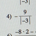 |-3|
4) - 9/|-3| 
-8· 2-·
a