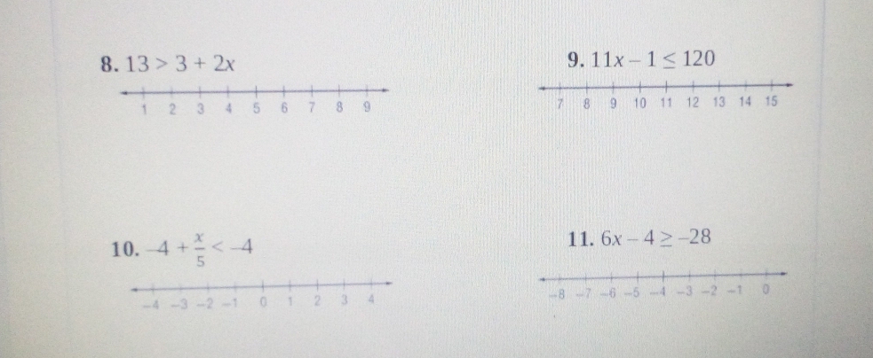 13>3+2x 9. 11x-1≤ 120

10. -4+ x/5 
11. 6x-4≥ -28