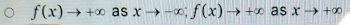 f(x)to +∈fty asxto -∈fty; f(x)to +∈fty asxto +∈fty