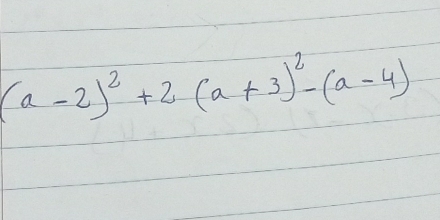 (a-2)^2+2(a+3)^2-(a-4)