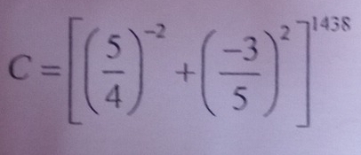 C=[( 5/4 )^-2+( (-3)/5 )^2]^1438