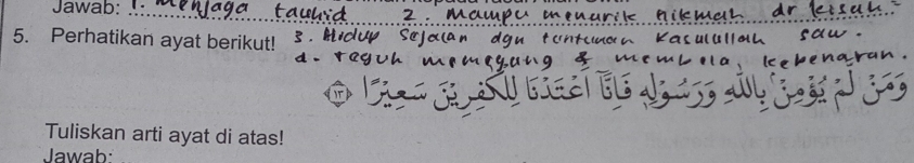 Jawab: 
_ 
5. Perhatikan ayat berikut! 
ir 
Tuliskan arti ayat di atas! 
Jawab: