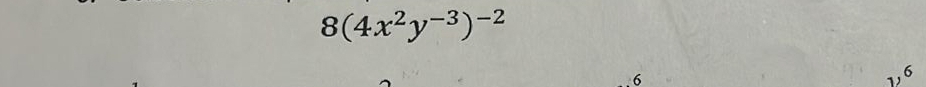 8(4x^2y^(-3))^-2
6
1, 6