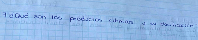 gd0ue son l0s productos carnicos y su closificacion?