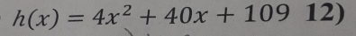 h(x)=4x^2+40x+10912)