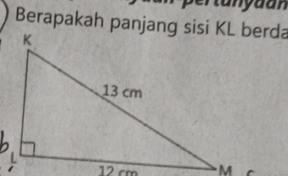 a y a a n
Berapakah panjang sisi KL berda