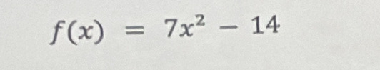 f(x)=7x^2-14