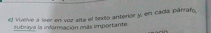 Vuelve a leer en voz alta el texto anterior y, en cada párrafo, 
subraya la información más importante.