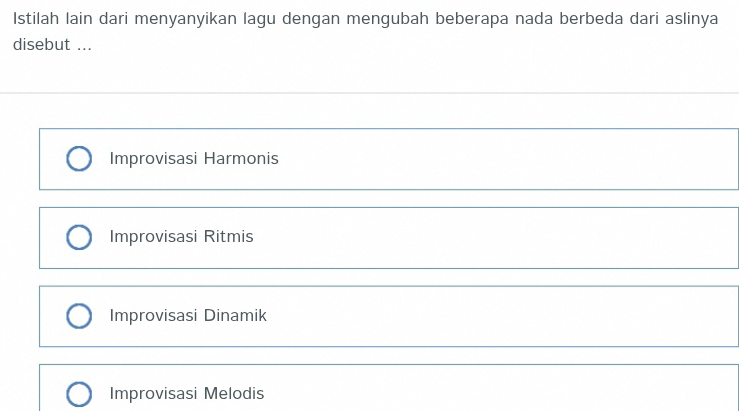 Istilah lain dari menyanyikan lagu dengan mengubah beberapa nada berbeda dari aslinya
disebut ...
Improvisasi Harmonis
Improvisasi Ritmis
Improvisasi Dinamik
Improvisasi Melodis