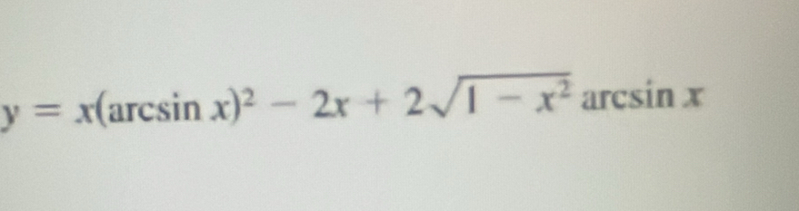 y=x(arcsin x)^2-2x+2sqrt(1-x^2) arcsin x