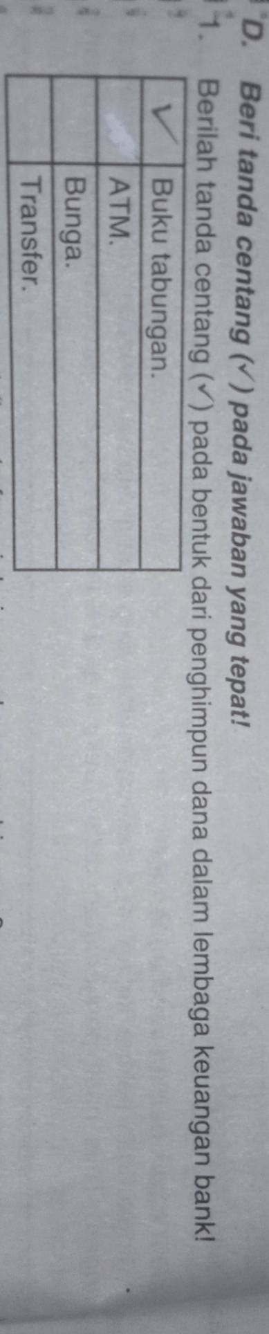 Beri tanda centang (√ ) pada jawaban yang tepat! 
Berilah tanda centang (✓) pada bentuk dari penghimpun dana dalam lembaga keuangan bank!