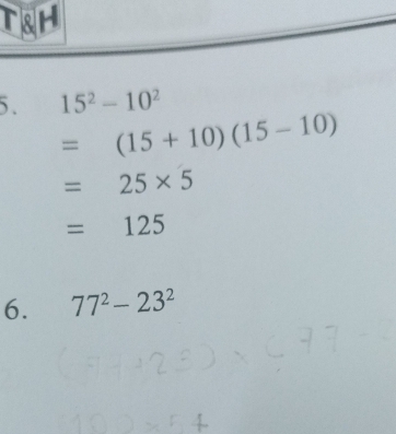 15^2-10^2
=(15+10)(15-10)
=25* 5
=125
6. 77^2-23^2