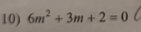 6m^2+3m+2=0