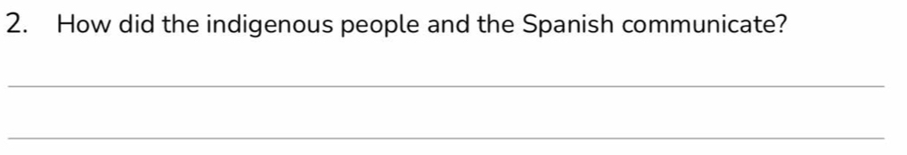 How did the indigenous people and the Spanish communicate? 
_ 
_