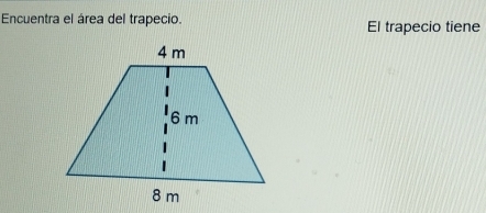 Encuentra el área del trapecio. El trapecio tiene