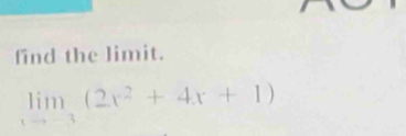 find the limit.
limlimits _xto -3(2x^2+4x+1)