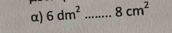 α) 6dm^2 _
8cm^2