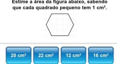 Estime a área da figura abaixo, sabendo
que cada quadrado pequeno tem 1cm^2.
20cm^2 22cm^2 12cm^2 16cm^2