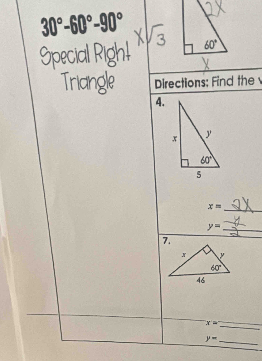 30°-60°-90°
Special Righl
Triangle Directions: Find the 
4.
x= _
y= _
7.
_^-x^-=
y= _