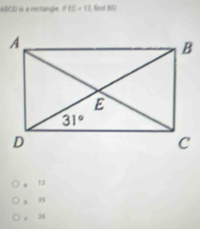 ABCD is a rectangle. fEC=133 , find 80
13
5 39
26