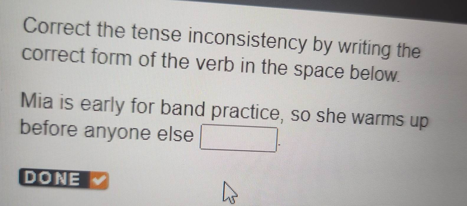 Solved: Correct the tense inconsistency by writing the correct form of ...