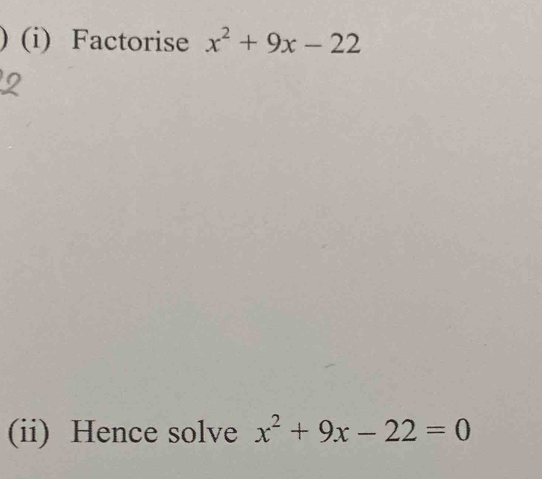 Solved: Factorise x^2+9x-22 (ii) Hence solve x^2+9x-22=0 [Math]