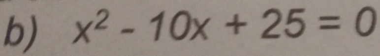 x^2-10x+25=0