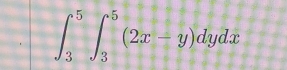 ∈t _3^5∈t _3^5(2x-y)dydx