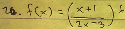 f(x)=( (x+1)/2x-3 )^6