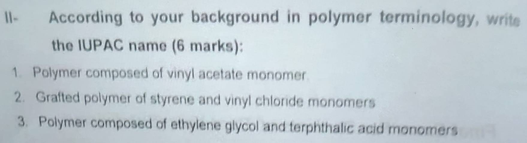 تم الحل:11- According to your background in polymer terminology, write ...