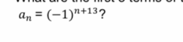 a_n=(-1)^n+13 ?